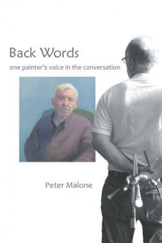 Carte Back Words: one painter's voice in the conversation Peter Malone