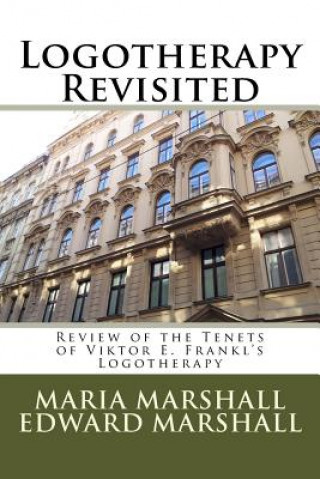 Könyv Logotherapy Revisited: Review of the Tenets of Viktor E. Frankl's Logotherapy Maria Marshall