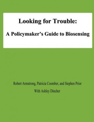 Kniha Looking for Trouble: A Policymaker's Guide to Biosensing Robert Armstrong