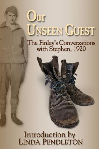 Kniha Our Unseen Guest: The Finley's Conversations with Stephen, 1920 Linda Pendleton