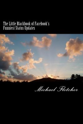 Kniha Little Blackbook of Facebook's Funniest Status Updates Michael Fletcher