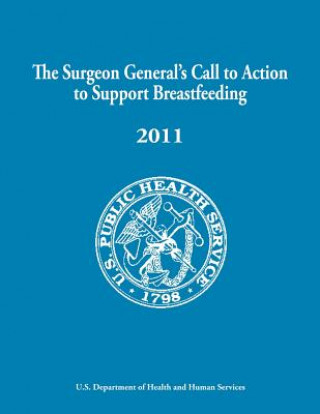 Kniha The Surgeon General's Call to Action to Support Breastfeeding U S Department of Healt Human Services