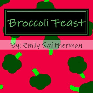 Knjiga Broccoli Feast MS Emily L Smitherman