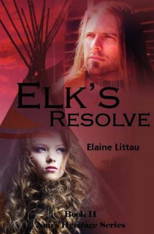 Carte Elk's Resolve: Nan's Heritage Series Elaine Littau