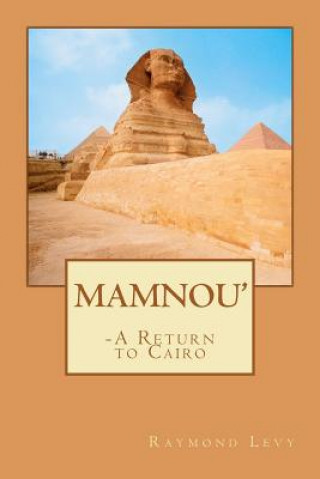 Książka MAMNOU' - a return to Cairo Raymond Levy