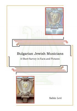 Buch Bulgarian Jewish Musicians: A Short Survey in Facts and Pictures Sabin Levi