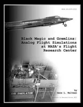 Könyv Black Magic and Gremlins: Analog Flight Simulations at NASA's Flight Research Center Gene L Waltman