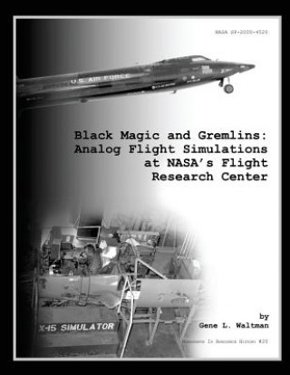 Книга Black Magic and Gremlins: Analog Flight Simulations at NASA's Flight Research Center Gene L Waltman