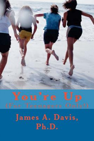 Könyv You're Up: (For Teenagers Only!) James A Davis Ph D