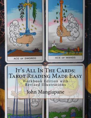 Carte It's All In The Cards: Tarot Reading Made Easy: Workbook Edition with Revised Illustrations MR John Mangiapane