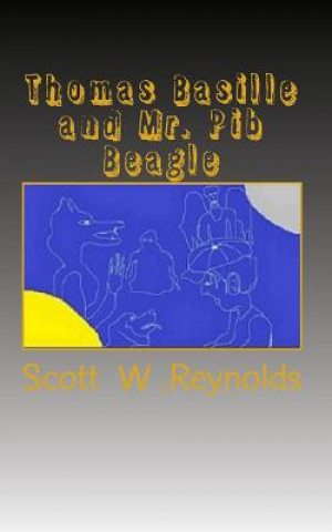 Książka Thomas Basille and Mr. Pib Beagle: Brainshark Tale There be vampires and werewolves MR Scott W Reynolds