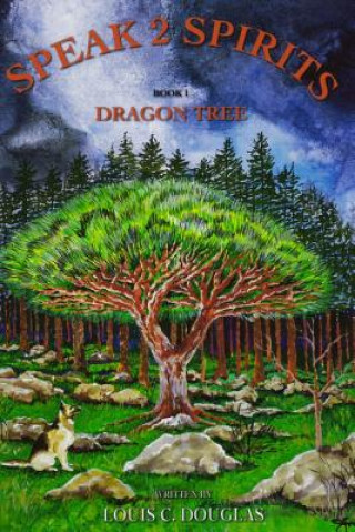 Könyv Speak 2 Spirits: Dragon Tree Louis C Douglas