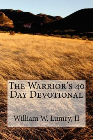 Könyv The Warrior's 40 Day Devotional Rev William W Lumry II