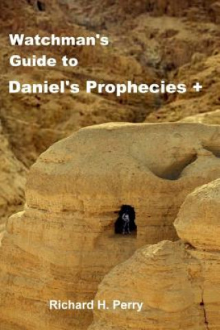 Könyv Watchman's Guide to Daniel's Prophecies + Richard H Perry