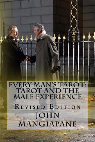 Carte Every Man's Tarot: Tarot and the Male Experience: Revised Edition John Mangiapane