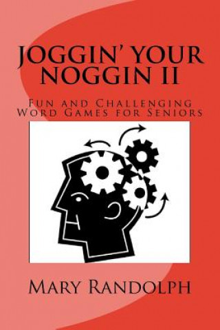 Kniha Joggin' Your Noggin: Fun and Challenging Word Games for Seniors Mary Randolph M S