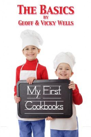 Kniha My First Cookbooks The Basics Geoff Wells
