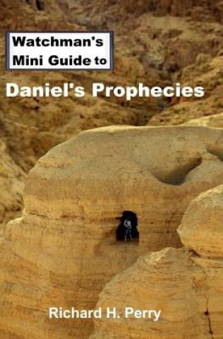 Carte Watchman's Mini Guide to Daniel's Prophecies Richard H Perry