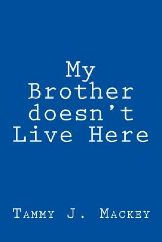 Knjiga My brother doesn't live here Tammy J Mackey