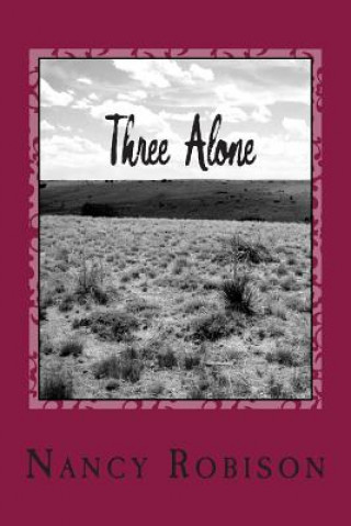 Knjiga Three Alone Nancy L Robison