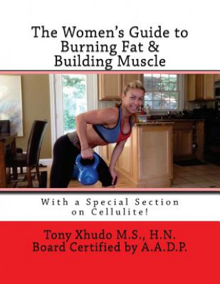 Kniha The Women's Guide to Burning Fat & Building Muscle Hn Tony Xhudo MS