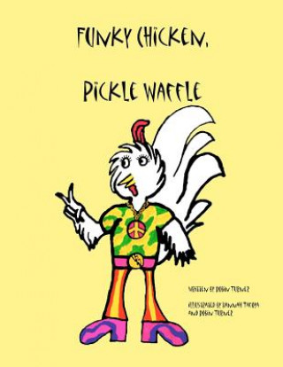 Knjiga Funky Chicken, Pickle Waffle Robin Turner