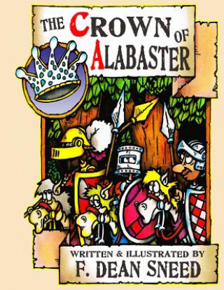 Carte The Crown of Alabaster: Or, It's Been A Hard Days Knight. F Dean Sneed