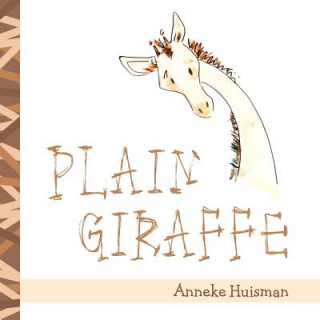 Kniha Plain Giraffe Anneke Huisman
