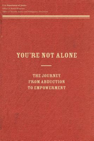 Kniha You're Not Alone: The Journey From Abduction to Empowerment U S Department Of Justice