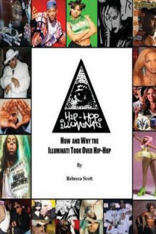 Kniha Hip Hop Illuminati: How and Why the Illuminati Took Over Hip Hop Rebecca Holly Hood Scott