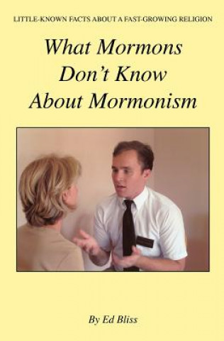 Kniha What Mormons Don't Know about Mormonism Ed Bliss