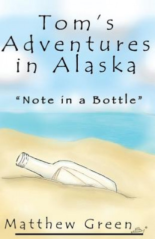 Książka Note in a Bottle (Tom's Adventures in Alaska) Matthew Green