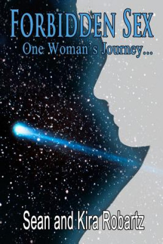 Knjiga Forbidden Sex: One Woman's Journey... Mrs Kira Robartz