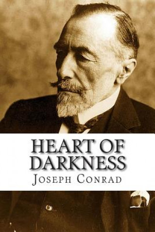 Kniha Heart of Darkness: HEART OF DARKNESS By Joseph Conrad: This is an unfathomed, thought provoking book which challenges the readers to ques Joseph Conrad