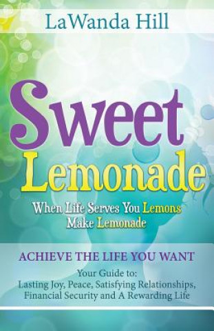 Kniha Sweet Lemonade: When Life Serves You Lemons Make Lemonade 