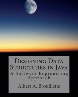 Knjiga Designing Data Structures in Java: A Software Engineering Approach Albert a Brouillette
