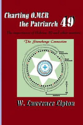 Könyv Charting OMER, the Patriarch 49: The importance of Hebrew 49 and other matters W Lawrence Lipton