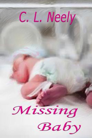 Knjiga Missing Baby C L Neely