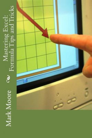 Kniha Mastering Excel: Formula Tips and Tricks Mark Moore