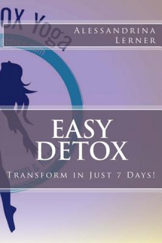 Kniha Easy Detox: Transform in just 7 days! Alessandrina Lerner