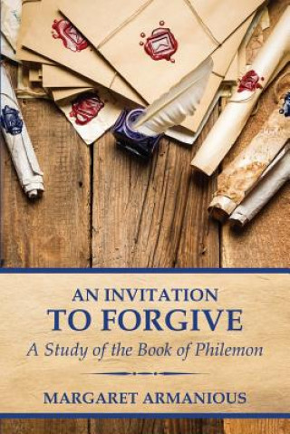 Kniha An Invitation to Forgive: A Study of the Book of Philemon Margaret Armanious