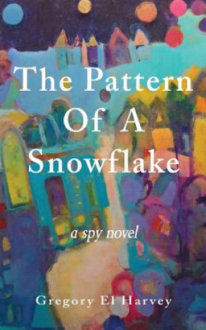 Libro The Pattern Of A Snowflake Gregory El Harvey