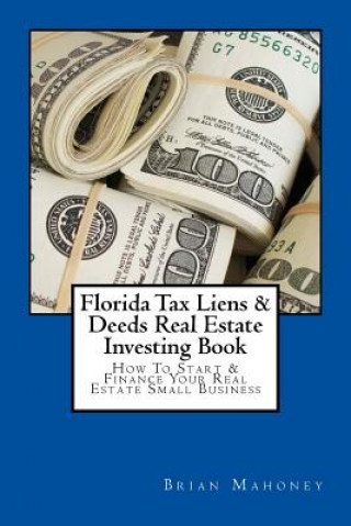 Carte Florida Tax Liens & Deeds Real Estate Investing Book Brian Mahoney