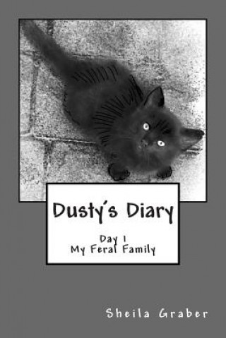 Könyv Dusty's Diary: The Story of a Feral Family Sheila Graber