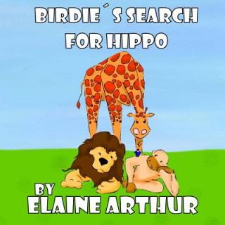 Könyv Birdie's Search for Hippo Elaine Arthur