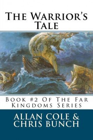 Könyv The Warrior's Tale: Book #2 Of The Far Kingdoms Series Allan Cole