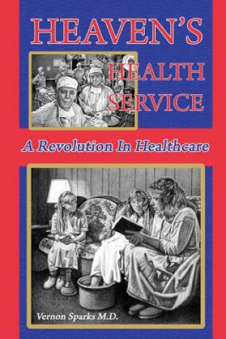 Książka Heaven's Health Service: A Revolution in Healthcare Vernon Sparks MD