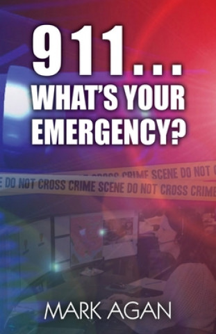 Livre 911...What's Your Emergency? Mark Agan