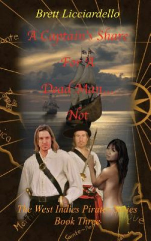 Libro A Captain's Share For A Dead Man... Not: The West Indies Pirates Series Brett Licciardello