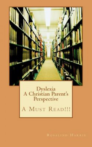 Kniha Dyslexia A Christian Parent's Perspective Rosalind Harris